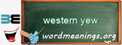 WordMeaning blackboard for western yew